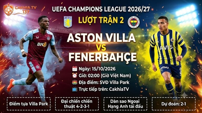 Nhận định bóng đá Aston Villa vs Fenerbahce tại vòng phân hạng Cúp C1 châu Âu trên CakhiaTV.