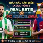 Nhận định trực tiếp trận đấu tâm điểm Real Betis vs FC Barcelona vòng 9 La Liga trên CakhiaTV